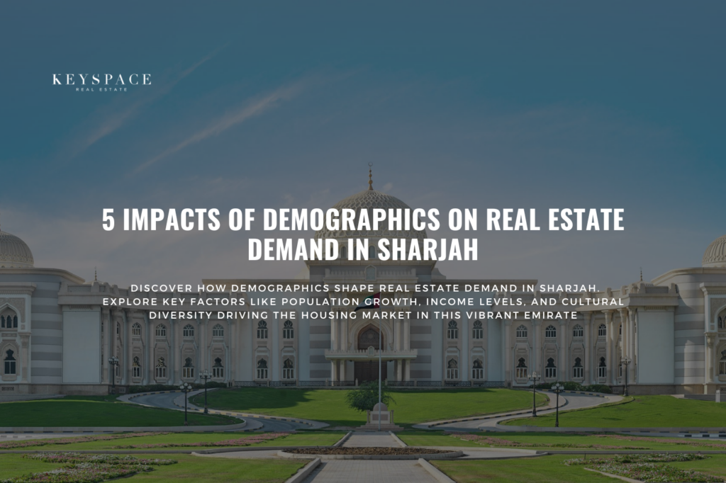 Cover Banner for 5 Impacts of Demographics on Real Estate Demand in Sharjah