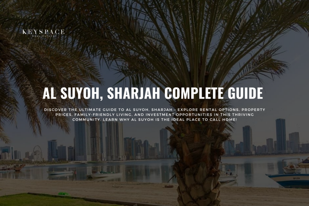 cover banner Al Suyoh, Sharjah Guide (Rentals, Property Prices, Family Hood, and Benefits)